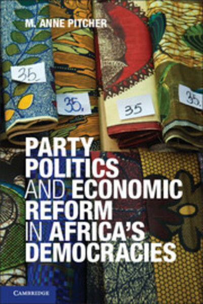 Cover for Pitcher, M. Anne (Colgate University, New York) · Party Politics and Economic Reform in Africa's Democracies - African Studies (Paperback Book) (2012)