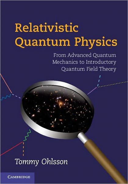 Cover for Ohlsson, Tommy (KTH Royal Institute of Technology, Stockholm) · Relativistic Quantum Physics: From Advanced Quantum Mechanics to Introductory Quantum Field Theory (Hardcover Book) (2011)