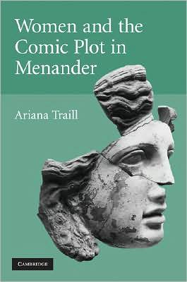 Cover for Traill, Ariana (University of Illinois, Urbana-Champaign) · Women and the Comic Plot in Menander (Hardcover Book) (2008)