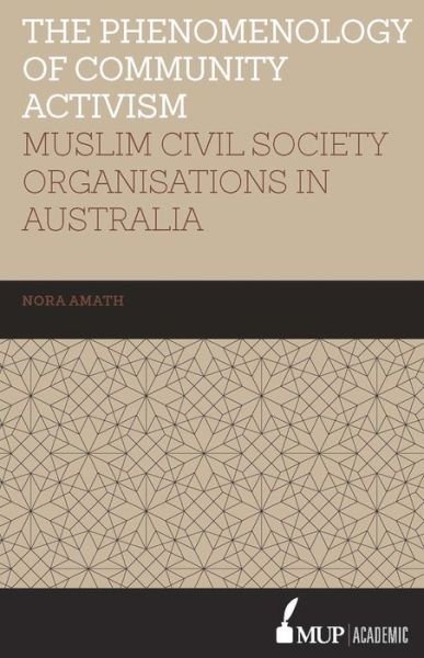 Cover for Nora Amath · The Phenomenology of Community Activism: Muslim Civil Society Organisations in Australia (Gebundenes Buch) (2015)