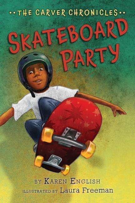 Cover for Karen English · Skateboard Party: The Carver Chronicles, Book Two - The Carver Chronicles (Pocketbok) (2015)