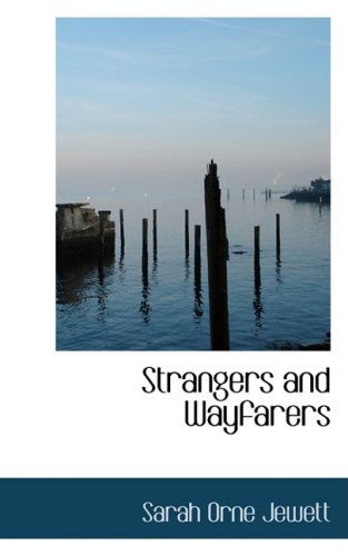 Cover for Sarah Orne Jewett · Strangers and Wayfarers (Hardcover Book) (2008)