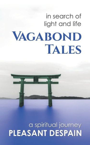 Cover for Pleasant L DeSpain · Vagabond Tales, In Search of Light and Life (Taschenbuch) (2019)