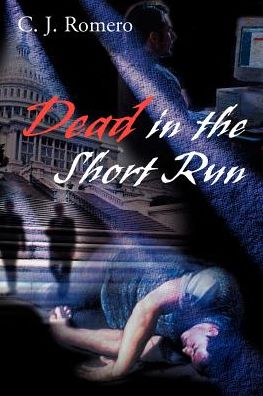 Dead in the Short Run - C.j. Romero - Books - iUniverse - 9780595126262 - October 1, 2000