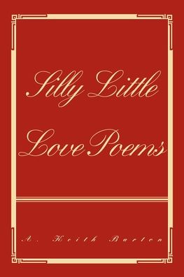 Cover for A Keith Barton · Silly Little Love Poems (Paperback Book) (2005)