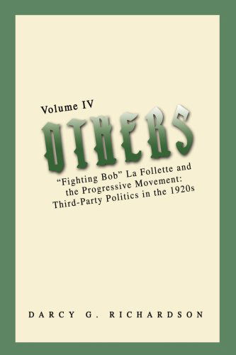 Darcy Richardson · Others: "Fighting Bob" La Follette and the Progressive Movement: Third-party Politics in the 1920s (Paperback Bog) (2008)