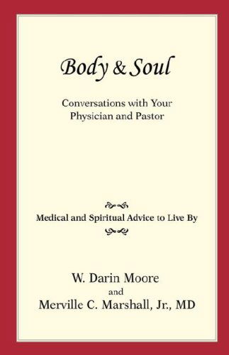 Cover for W Darin Moore · Body &amp; Soul: Conversations with Your Physician and Pastor (Gebundenes Buch) (2008)