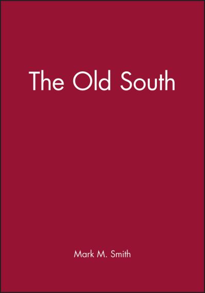 Cover for Smith · The Old South - Wiley Blackwell Readers in American Social and Cultural History (Hardcover Book) (2000)