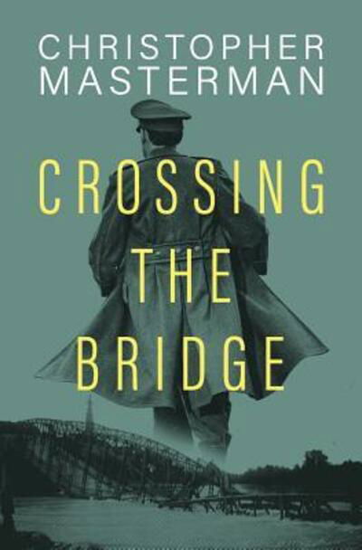 Crossing The Bridge - Christopher Masterman - Books - Leschenault Press - 9780648222262 - September 27, 2018