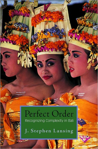 Cover for J. Stephen Lansing · Perfect Order: Recognizing Complexity in Bali - Princeton Studies in Complexity (Paperback Book) (2012)