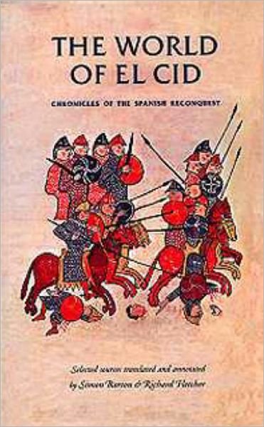 Cover for Richard a Fletcher · The World of El CID: Chronicles of the Spanish Reconquest - Manchester Medieval Sources (Paperback Book) (2000)