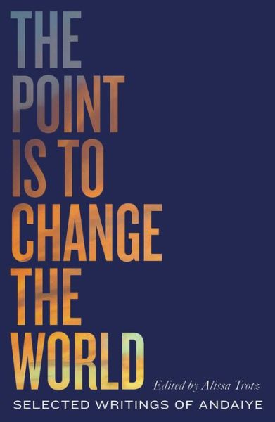 Cover for Andaiye · Point Is to Change the World (Book) (2020)