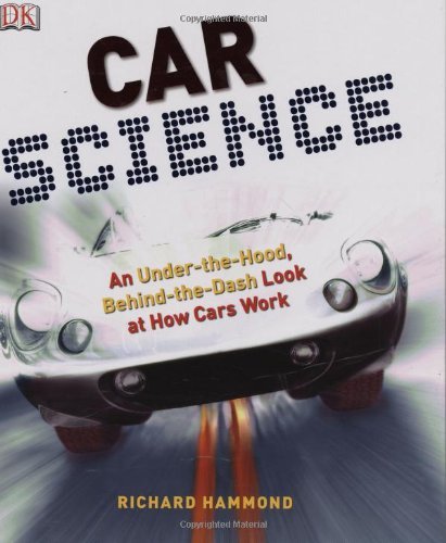 Cover for Richard Hammond · Car Science: An Under-the-Hood, Behind-the-Dash Look at How Cars Work (Hardcover Book) (2008)