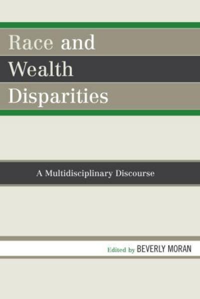 Race and Wealth Disparities: A Multidisciplinary Discourse - Beverly Moran - Livros - University Press of America - 9780761839262 - 27 de fevereiro de 2008