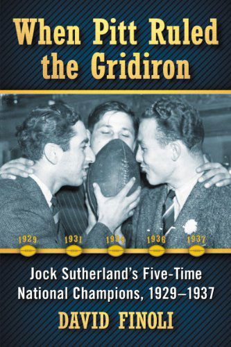 Cover for David Finoli · When Pitt Ruled the Gridiron: Jock Sutherland's Five-Time National Champions, 1929-1937 (Paperback Book) (2015)