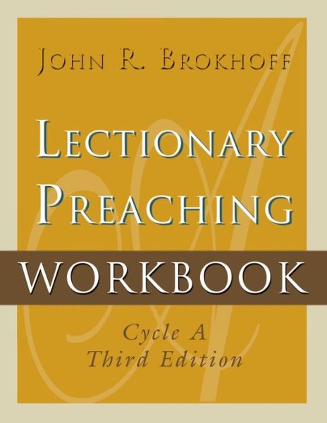 Lectionary Preaching Workbook - John R. Brokhoff - Kirjat - CSS Publishing Company - 9780788023262 - 2004