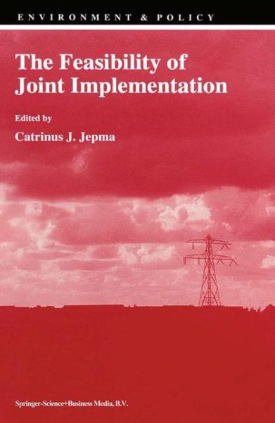 Cover for C J Jepma · The Feasibility of Joint Implementation - Environment &amp; Policy (Hardcover Book) [1995 edition] (1995)