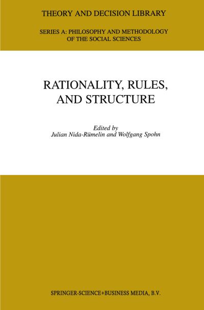Rationality, Rules, and Structure - Theory and Decision Library A: - Julian Nida-rhumelin - Books - Springer - 9780792363262 - August 31, 2000