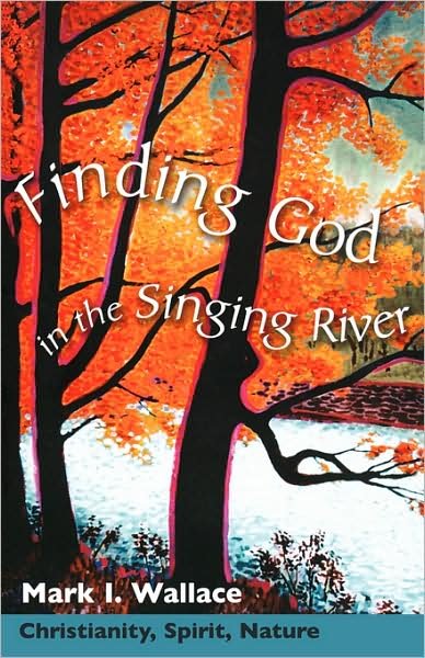Cover for Mark Wallace · Finding God in the Singing River: Christianity, Spirit, Nature (Paperback Book) (2005)