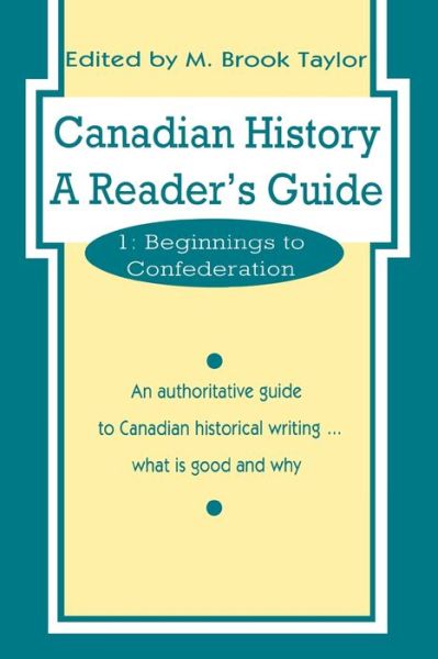 M.Brook Taylor · Canadian History: a Reader's Guide: Volume 1: Beginnings to Confederation (Paperback Book) (1994)