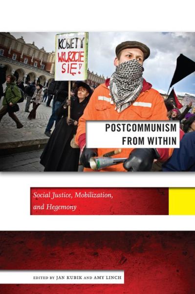 Cover for Jan Kubik · Postcommunism from Within: Social Justice, Mobilization, and Hegemony - Social Science Research Council (Hardcover Book) (2013)