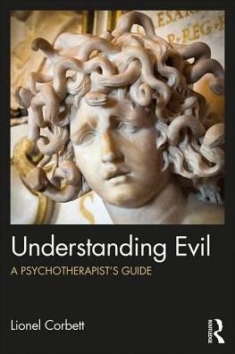 Cover for Lionel Corbett · Understanding Evil: A Psychotherapist's Guide (Hardcover Book) (2018)