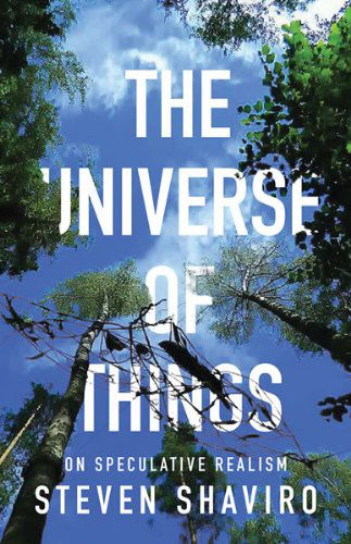 Cover for Steven Shaviro · The Universe of Things: On Speculative Realism - Posthumanities (Paperback Bog) (2014)