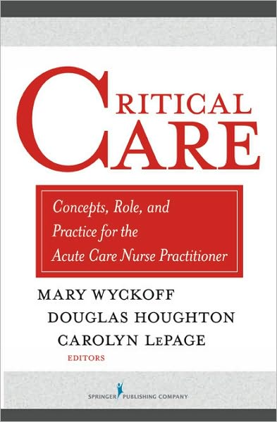 Cover for May Wyckoff · Critical Care: Concepts, Role, and Practice for the Acute Care Nurse Practitioner (Paperback Book) (2009)