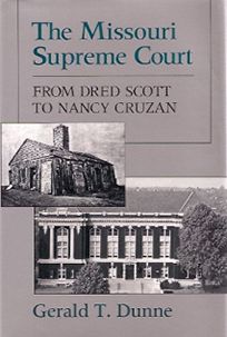 Cover for Gerald T. Dunne · The Missouri Supreme Court: From Dred Scott to Nancy Cruzan (Hardcover Book) (1993)