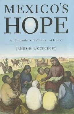 Cover for James D. Cockroft · Mexico's Hope: an Encounter with History (Hardcover Book) (1998)