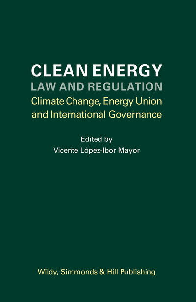 Cover for Clean Energy Law and Regulation: Climate Change, Energy Union and International Governance (Hardcover Book) (2017)