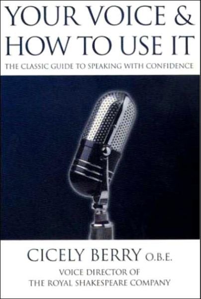Your Voice and How to Use it - Cicely Berry - Böcker - Ebury Publishing - 9780863698262 - 8 juni 2000