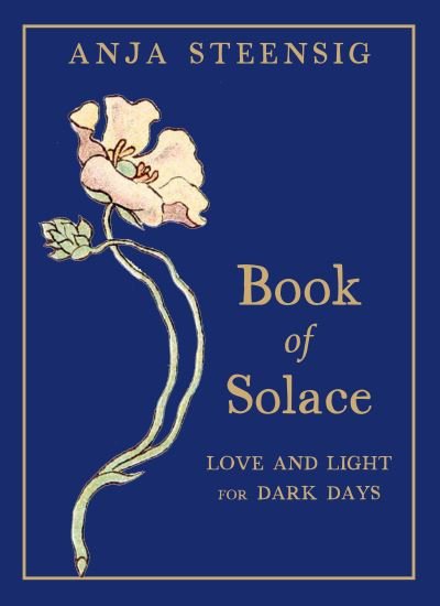 Cover for Anja Steensig · Book of Solace: Love and Light for Dark Days (Paperback Bog) (2023)