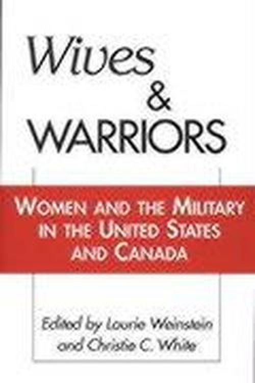 Cover for Laurie Weinstein · Wives and Warriors: Women and the Military in the United States and Canada (Paperback Book) (1997)