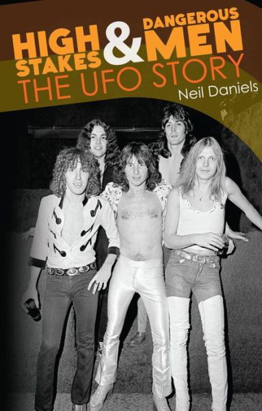 Cover for Neil Daniels · High Stakes And Dangerous Men: The Story of UFO (Pocketbok) (2013)