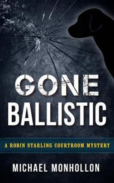 Gone Ballistic - Michael Monhollon - Books - Reflection Publishing Company - 9780971214262 - 2016