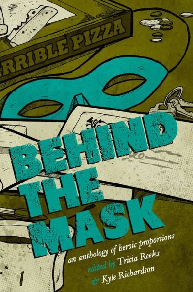 Cover for Kelly Link · Behind the Mask: An Anthology of Heroic Proportions (Paperback Book) (2017)