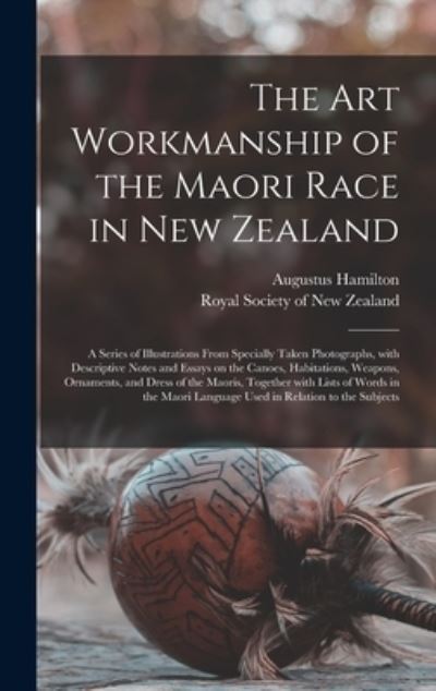 Cover for Augustus 1854-1913 Hamilton · The Art Workmanship of the Maori Race in New Zealand (Hardcover Book) (2021)