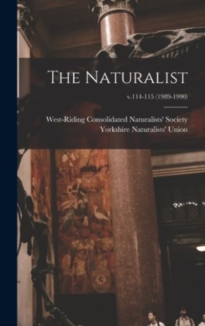 Cover for West-Riding Consolidated Naturalists' · The Naturalist; v.114-115 (1989-1990) (Hardcover Book) (2021)
