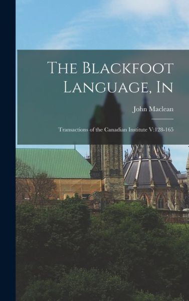 Cover for John MacLean · The Blackfoot Language, In (Inbunden Bok) (2021)