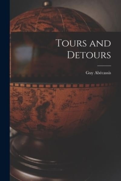 Cover for Guy 1927- Abe?cassis · Tours and Detours (Pocketbok) (2021)