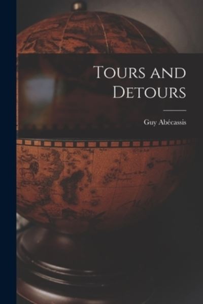 Cover for Guy 1927- Abe?cassis · Tours and Detours (Paperback Book) (2021)