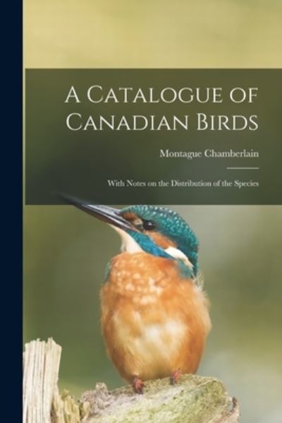 Cover for Montague 1844-1924 Chamberlain · A Catalogue of Canadian Birds (Paperback Book) (2021)