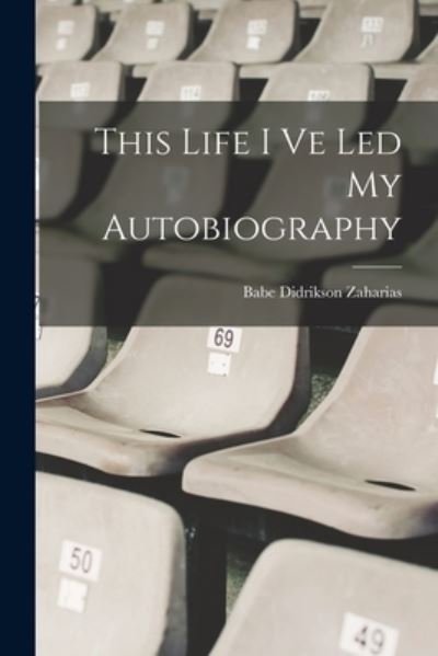 Cover for Babe Didrikson Zaharias · This Life I Ve Led My Autobiography (Book) (2022)