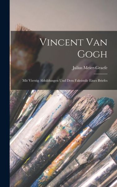 Vincent Van Gogh - Julius Meier-Graefe - Livros - Creative Media Partners, LLC - 9781015623262 - 26 de outubro de 2022