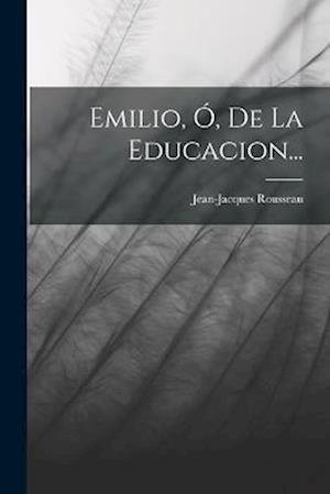 Cover for Jean-Jacques Rousseau · Emilio, Ó, de la Educacion... (Bog) (2022)