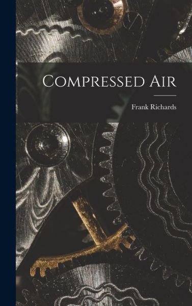 Cover for Frank Richards · Compressed Air (Book) (2022)