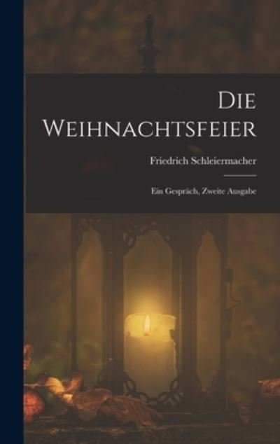 Cover for Friedrich Schleiermacher · Die Weihnachtsfeier (Bok) (2022)