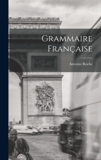 Cover for Antonin Roche · Grammaire Française (Book) (2022)