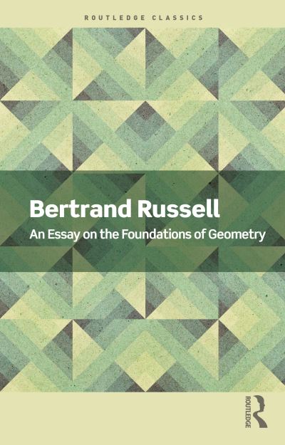 An Essay on the Foundations of Geometry - Routledge Classics - Bertrand Russell - Bøger - Taylor & Francis Ltd - 9781032312262 - 15. september 2022